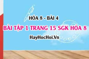 Giải bài 1 trang 15 SGK Hóa 8: Nguyên tử, hạt nhân, lớp electron